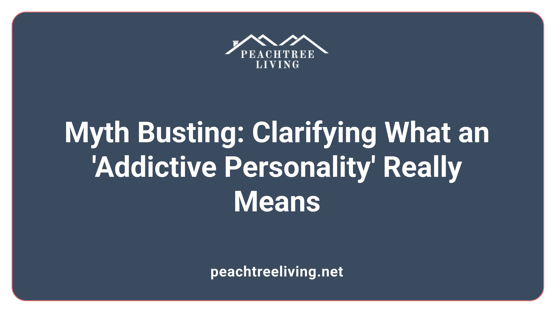 Myth Busting: Clarifying What an 'Addictive Personality' Really Means
