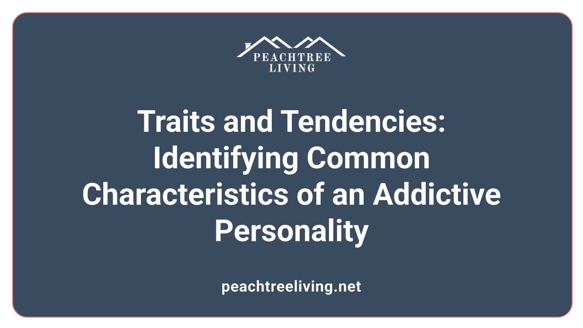 Traits and Tendencies: Identifying Common Characteristics of an Addictive Personality