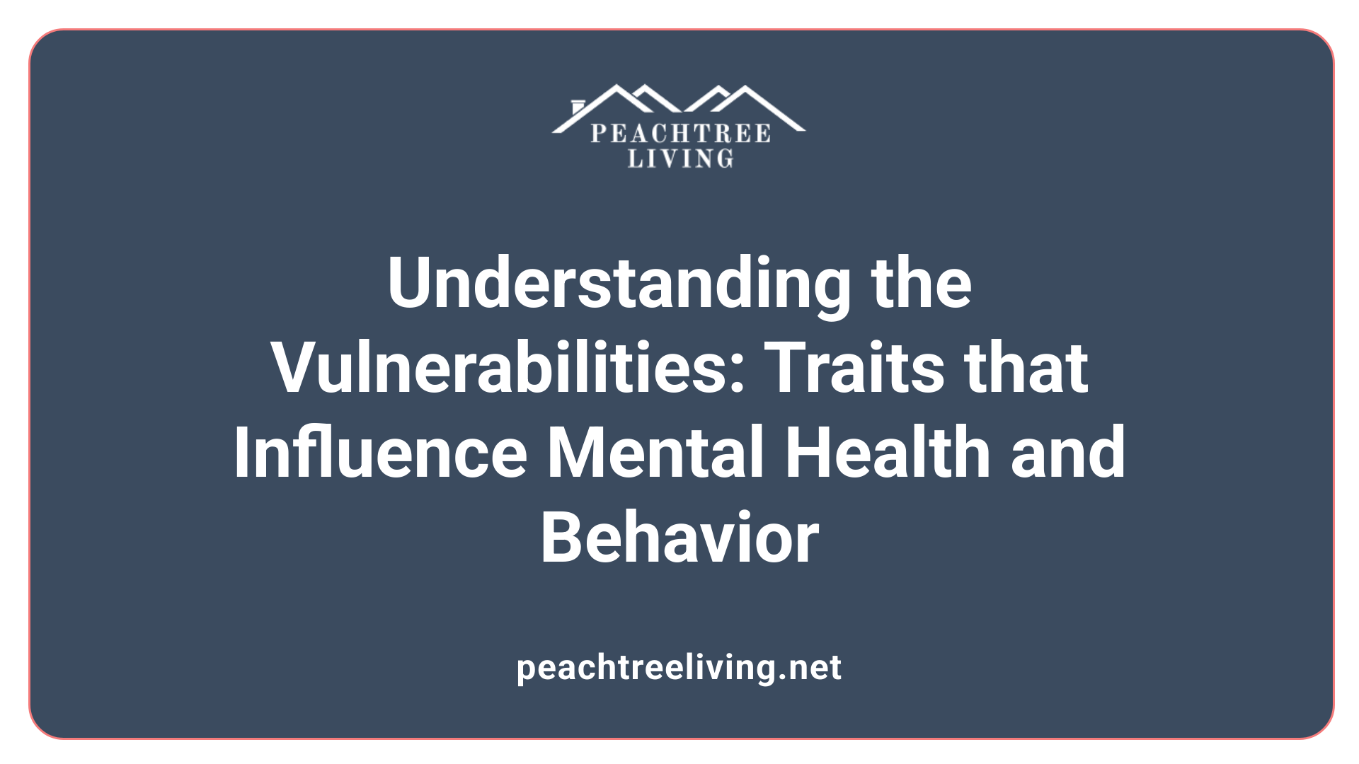 Understanding the Vulnerabilities: Traits that Influence Mental Health and Behavior