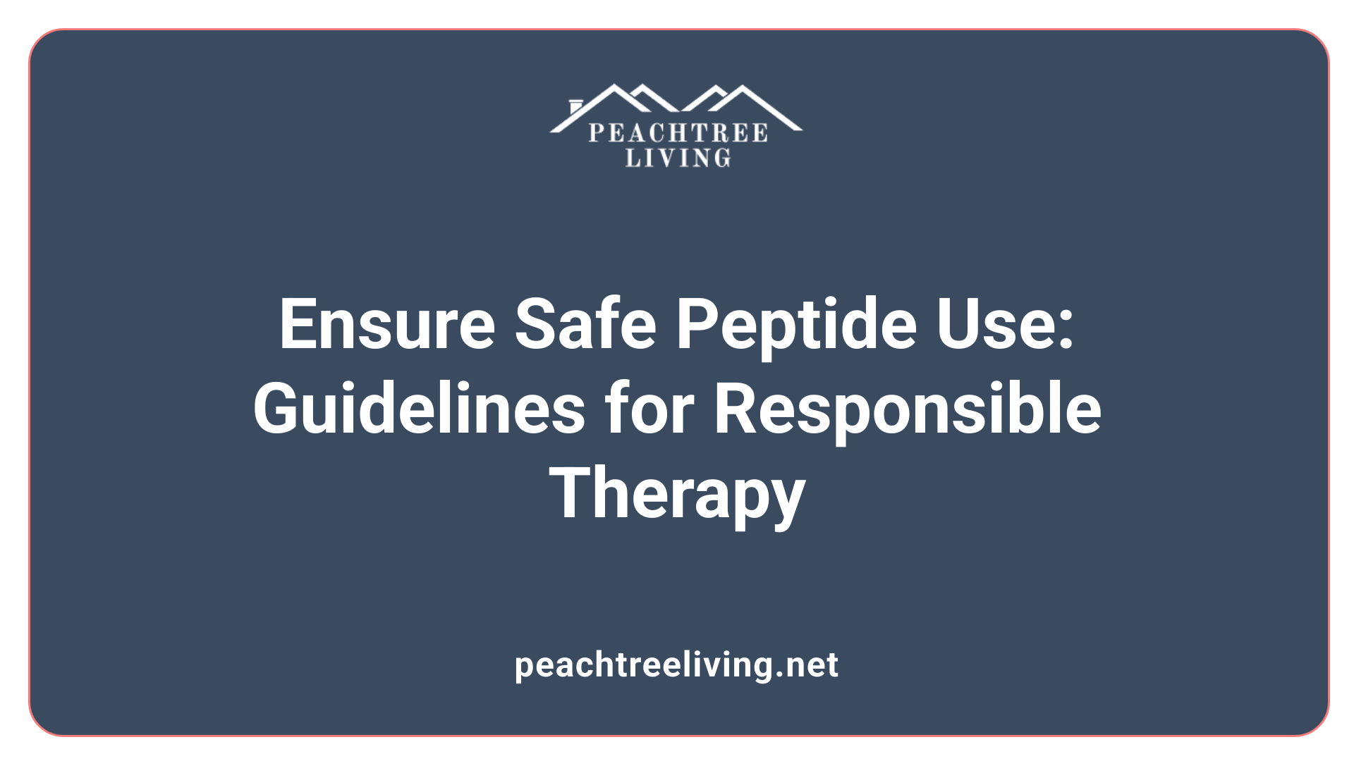 Ensure Safe Peptide Use: Guidelines for Responsible Therapy