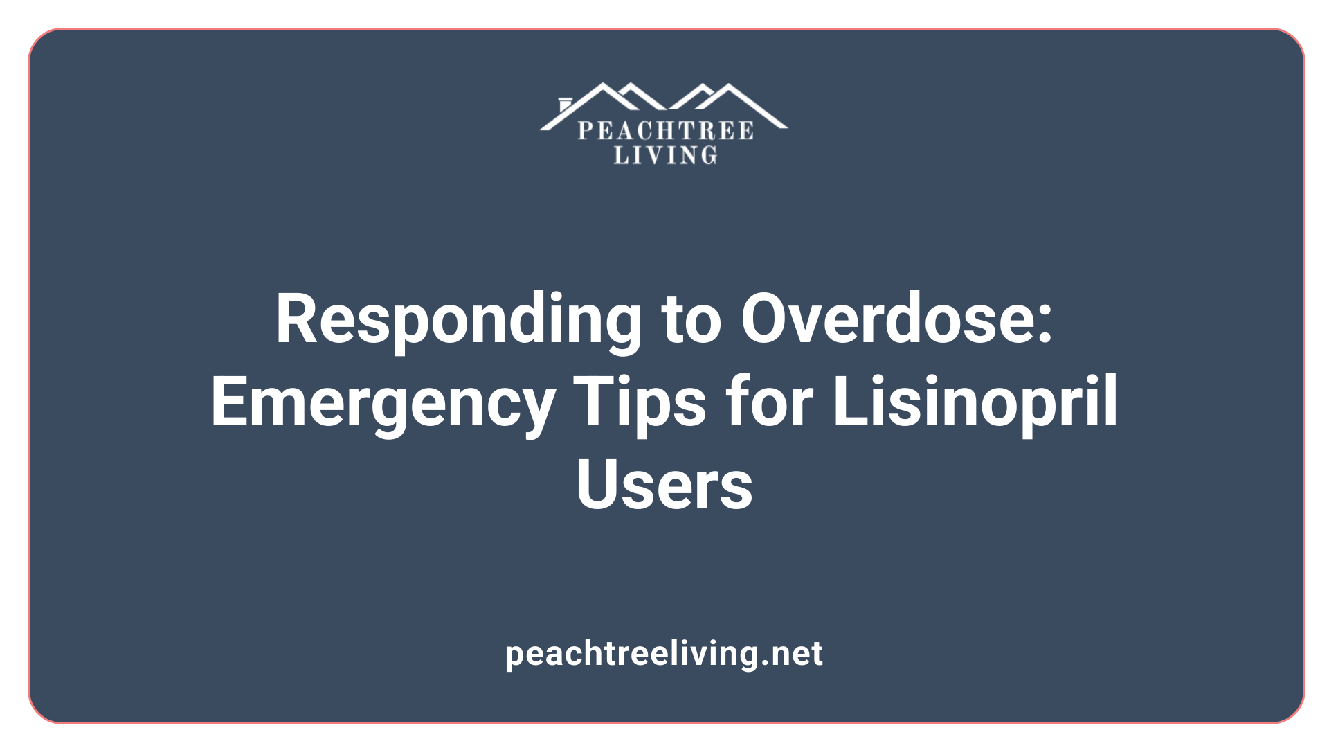 Responding to Overdose: Emergency Tips for Lisinopril Users