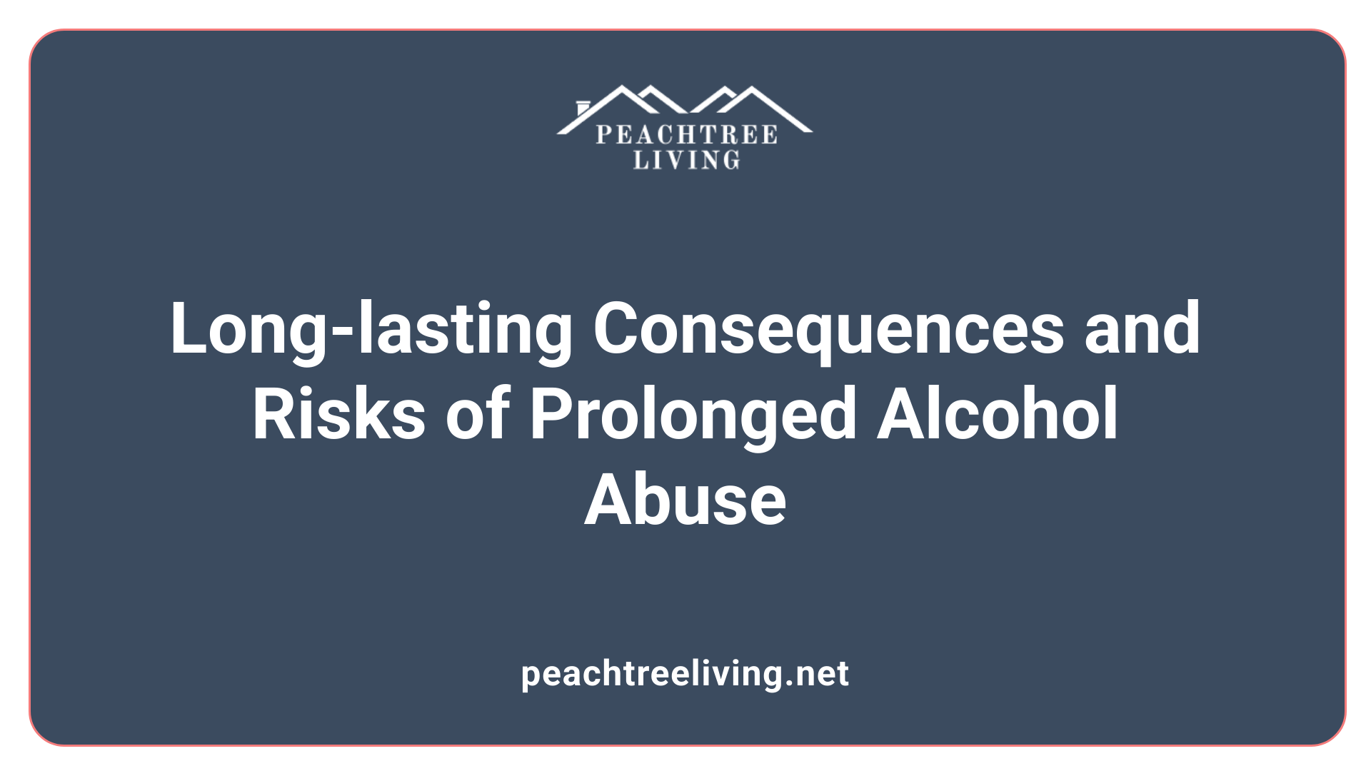 Long-lasting Consequences and Risks of Prolonged Alcohol Abuse