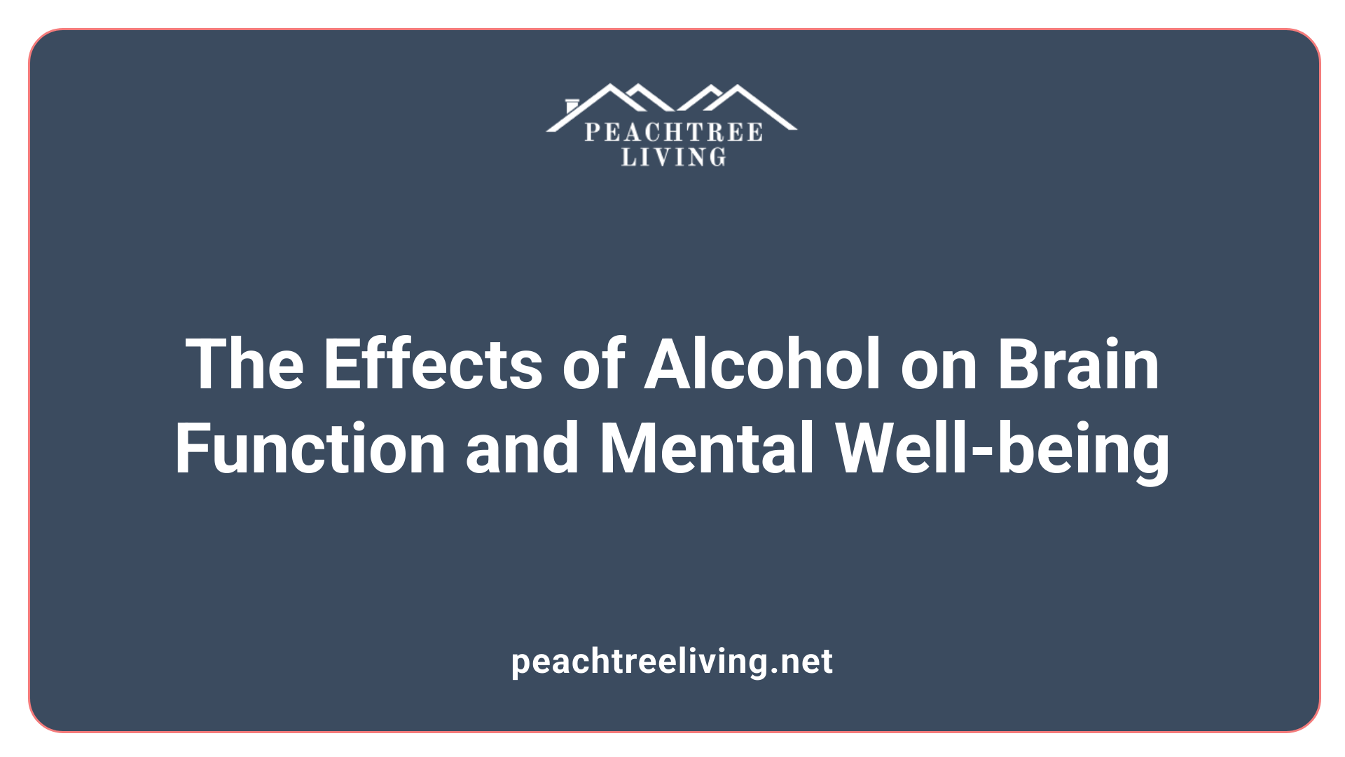 The Effects of Alcohol on Brain Function and Mental Well-being