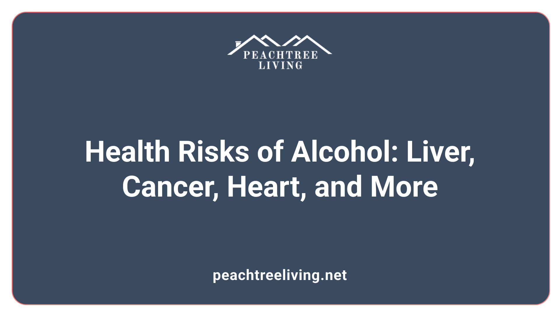 Health Risks of Alcohol: Liver, Cancer, Heart, and More
