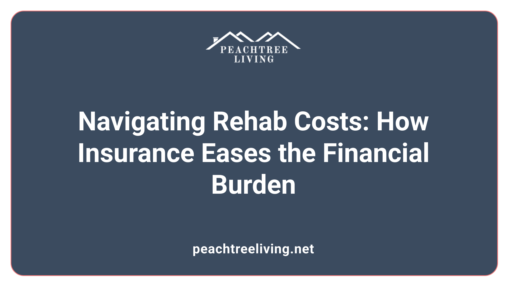 Navigating Rehab Costs: How Insurance Eases the Financial Burden