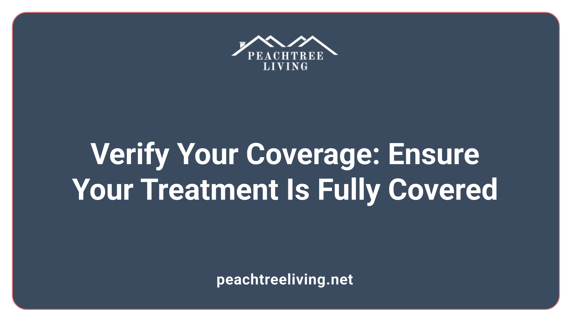 Verify Your Coverage: Ensure Your Treatment Is Fully Covered