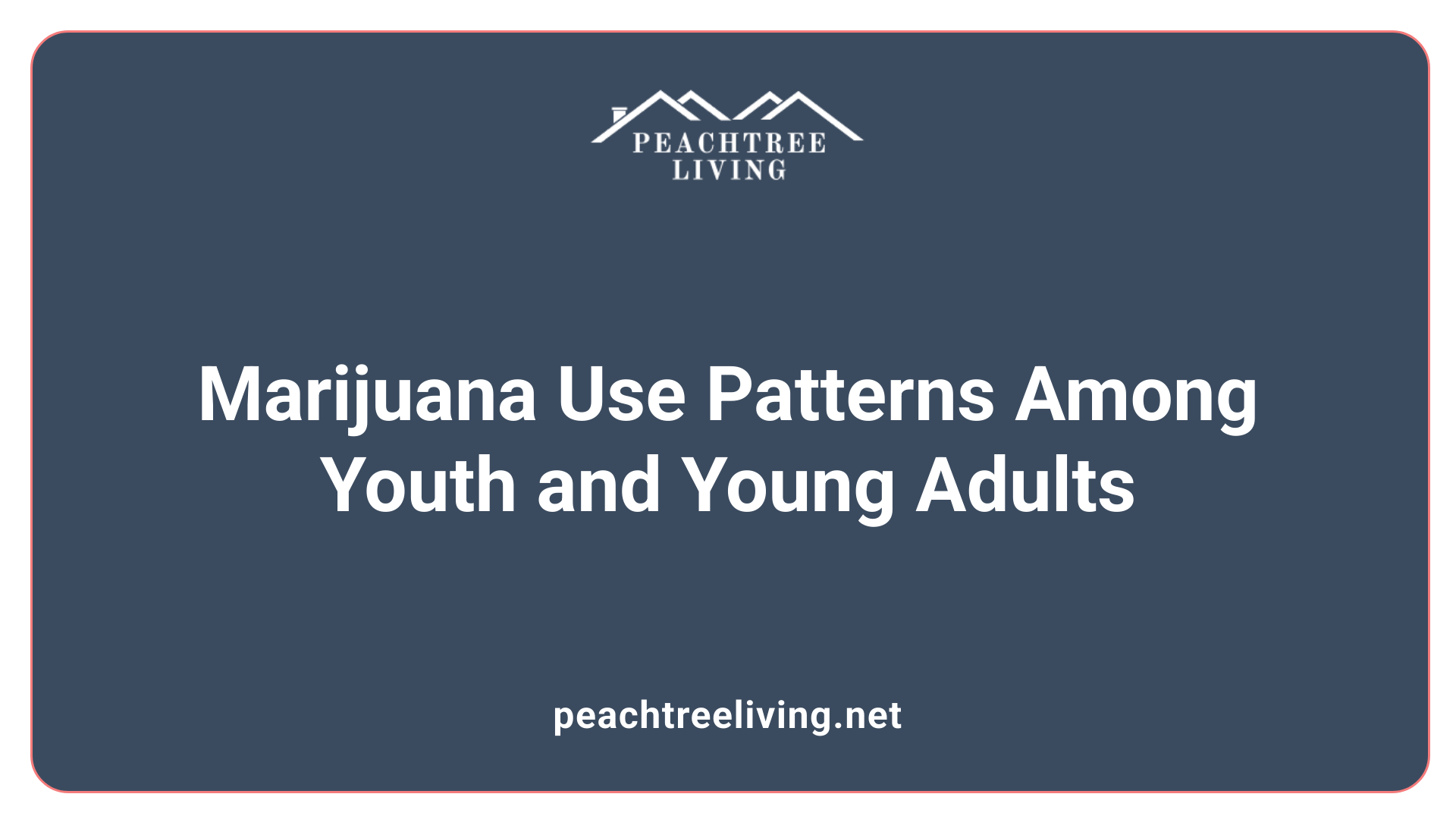 Marijuana Use Patterns Among Youth and Young Adults