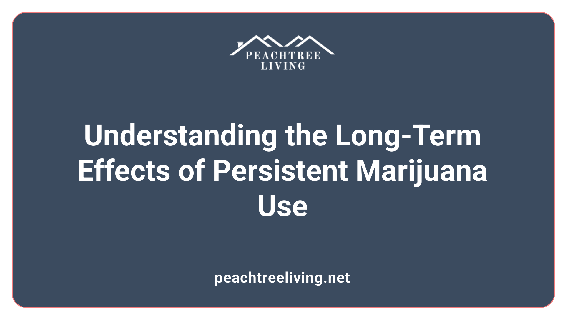 Understanding the Long-Term Effects of Persistent Marijuana Use