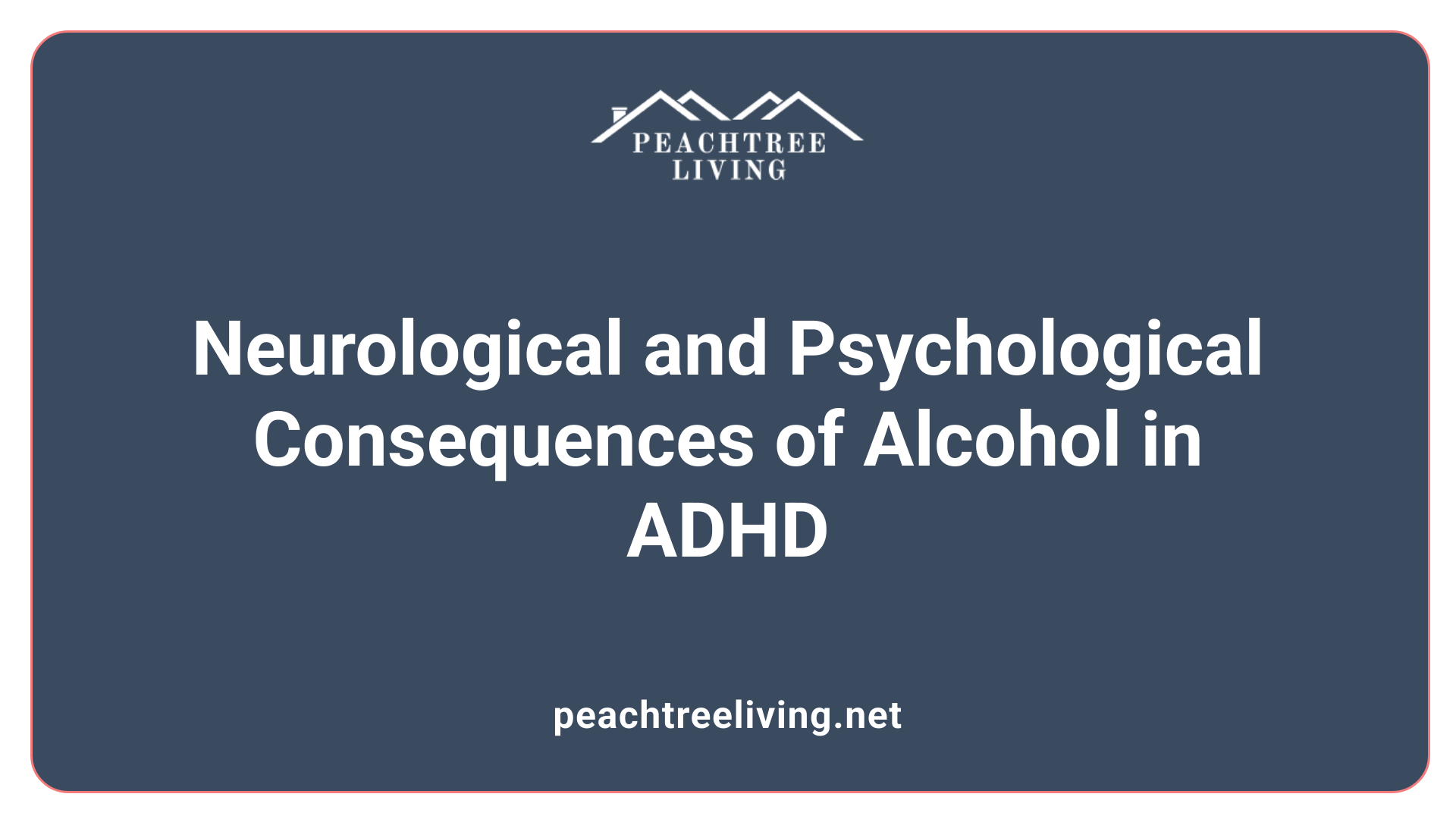 Neurological and Psychological Consequences of Alcohol in ADHD