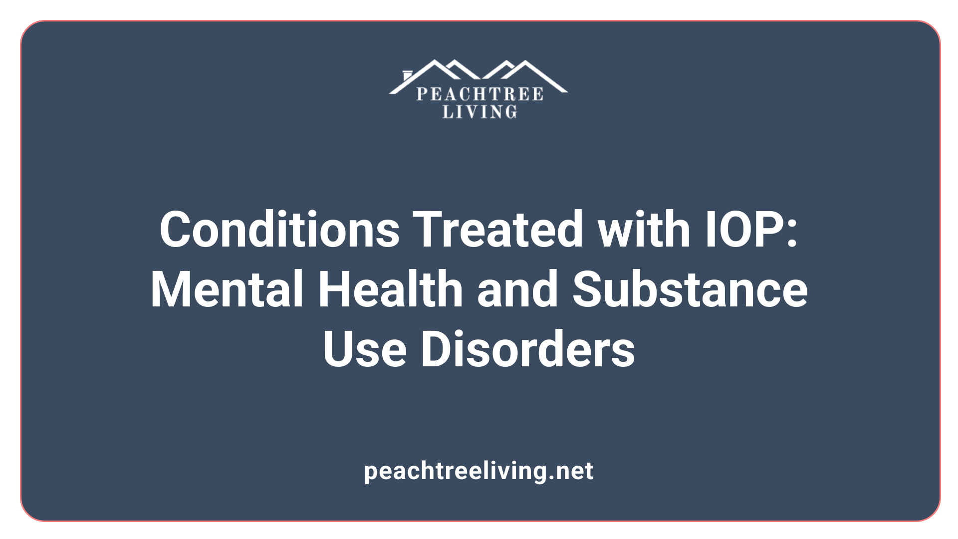 Conditions Treated with IOP: Mental Health and Substance Use Disorders