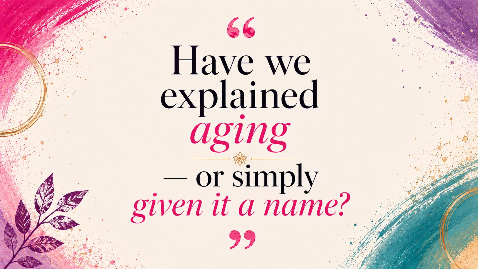 BeMediq Skin Compass quote: Have we explained aging - or simply given it a name?