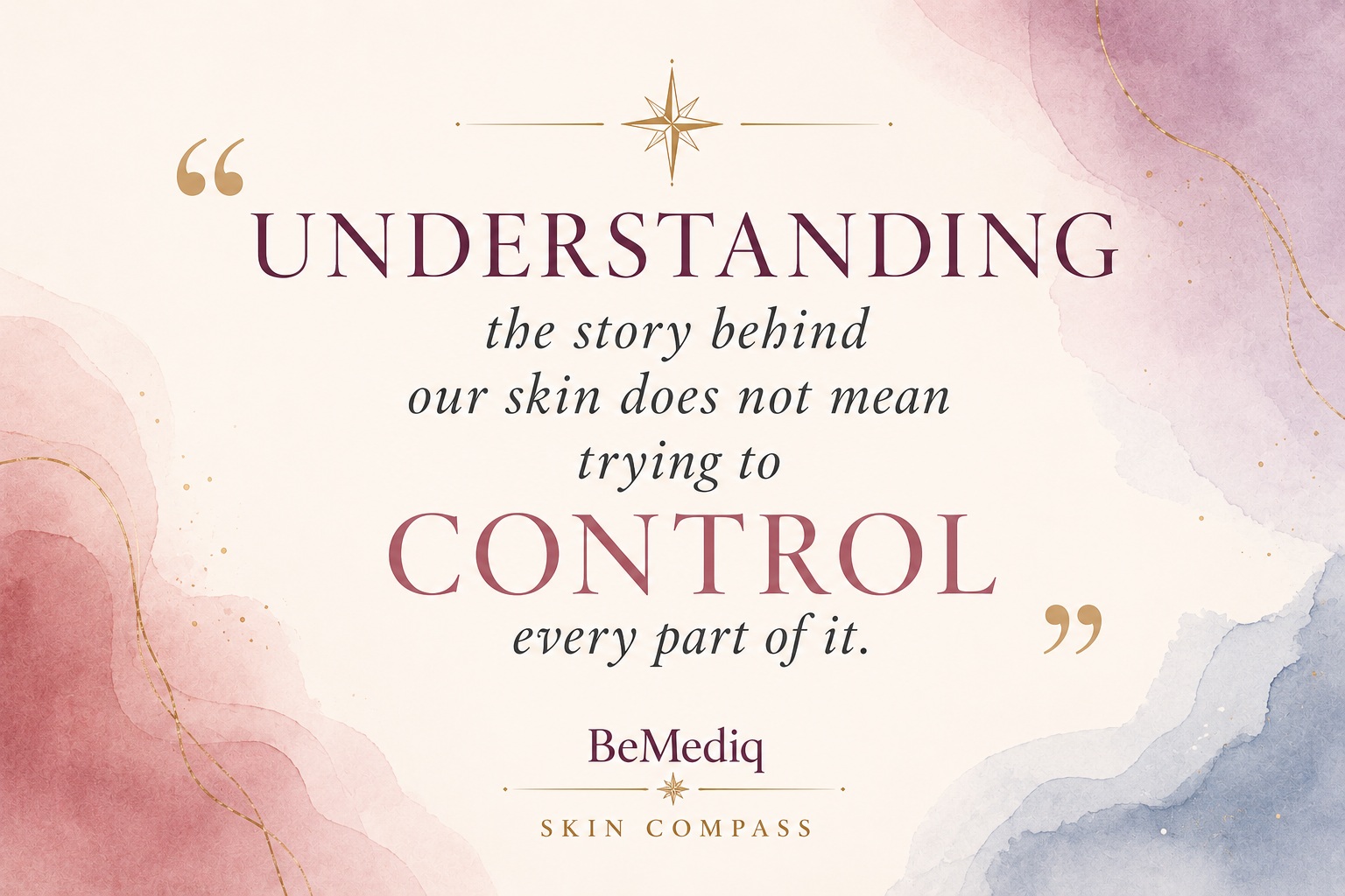 BeMediq Skin Compass quote visual emphasizing that understanding the story behind our skin does not mean trying to control every aspect of it.
