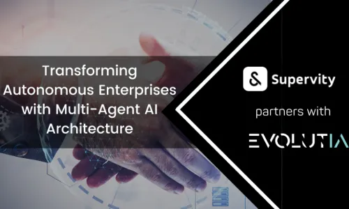 Supervity Partners with EvolutIA to Transform Autonomous Enterprises with Multi-Agent AI Architecture