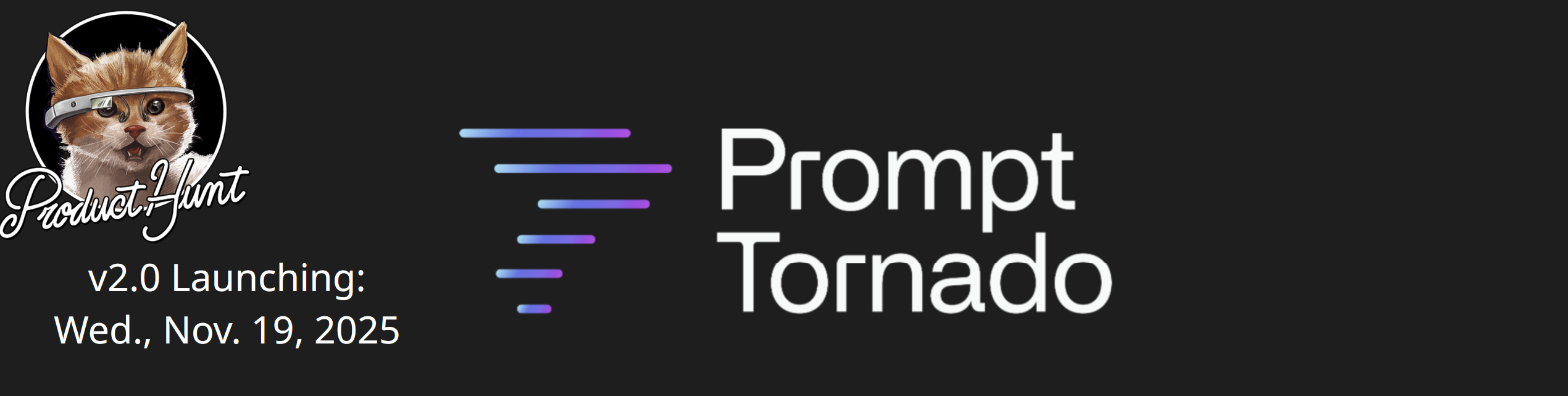 Prompt Tornado logo with stylized tornado icon and text announcing version 2.0 launching on Wed., Nov. 19, 2025, alongside Product Hunt cat wearing a headset.