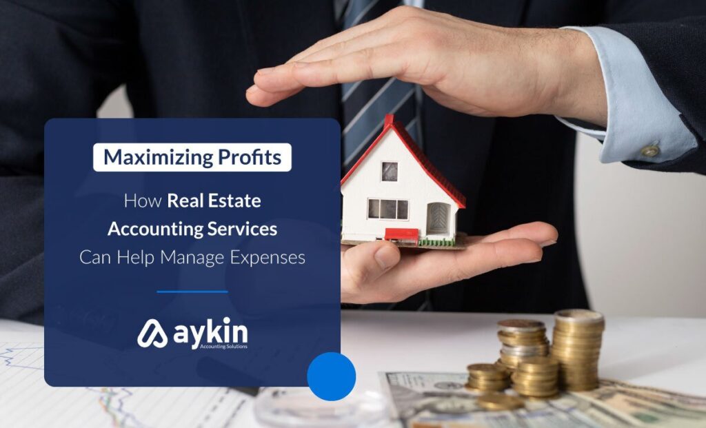 Maximizing+Profits+How+Real+Estate+Accounting+Services+Can+Help+Manage+Expenses