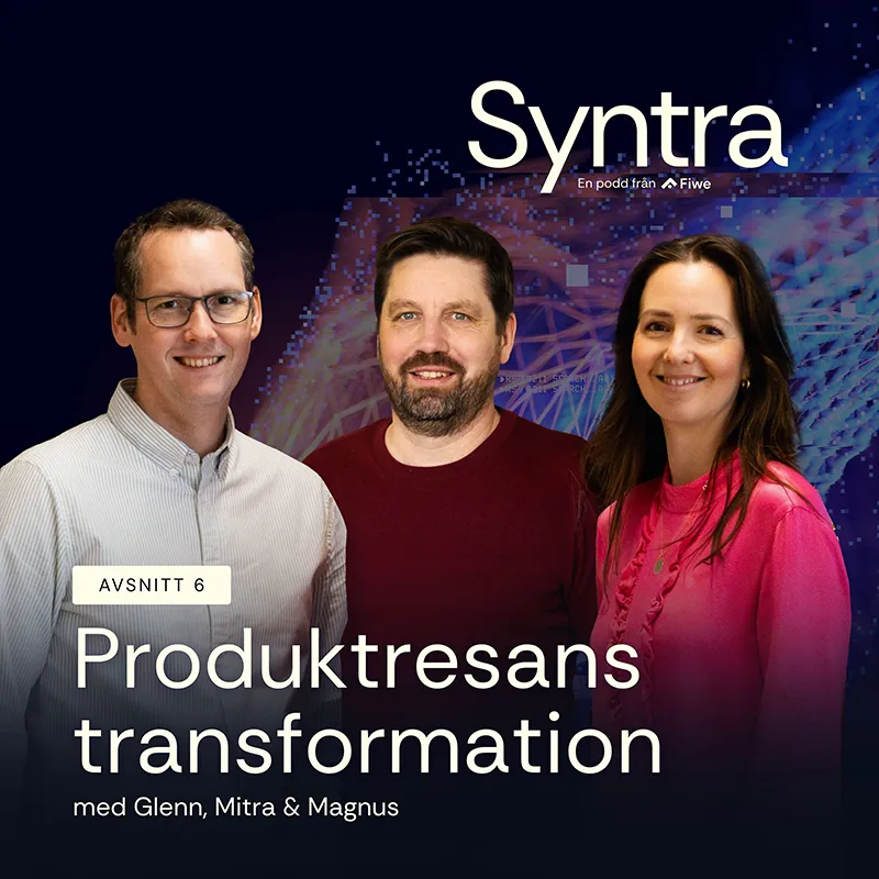 Avsnittsbild för avsnittet om produktresans transformation av podcasten Syntra, med Glenn Svanberg, Mitra Javadzadeh och Magnus Eklund.