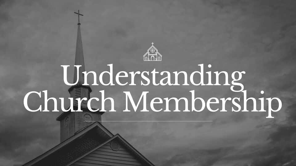 Understanding Church Membership