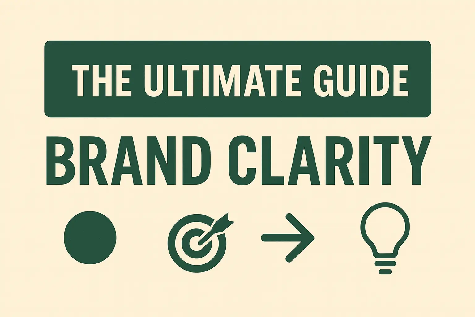 The Ultimate Guide to Brand Clarity for 2026 Success