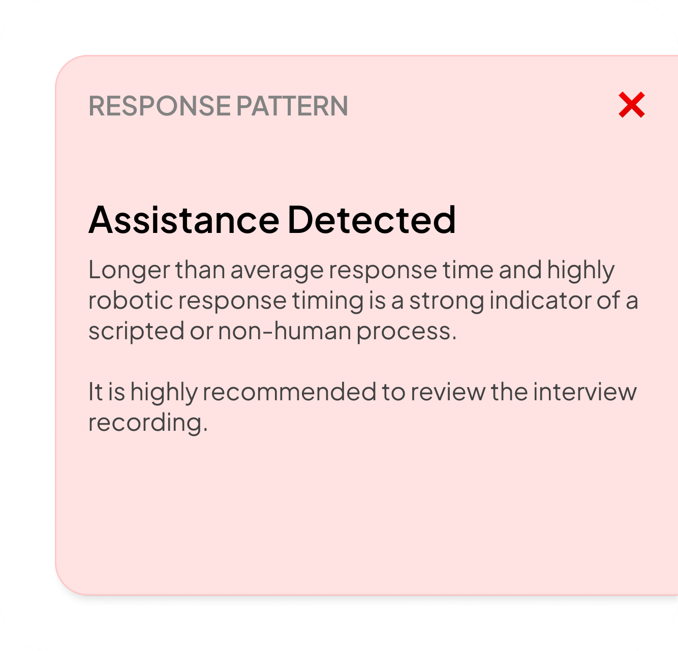 Notification titled Response Pattern stating Assistance Detected due to longer than average response time and robotic timing, recommending review of interview recording.