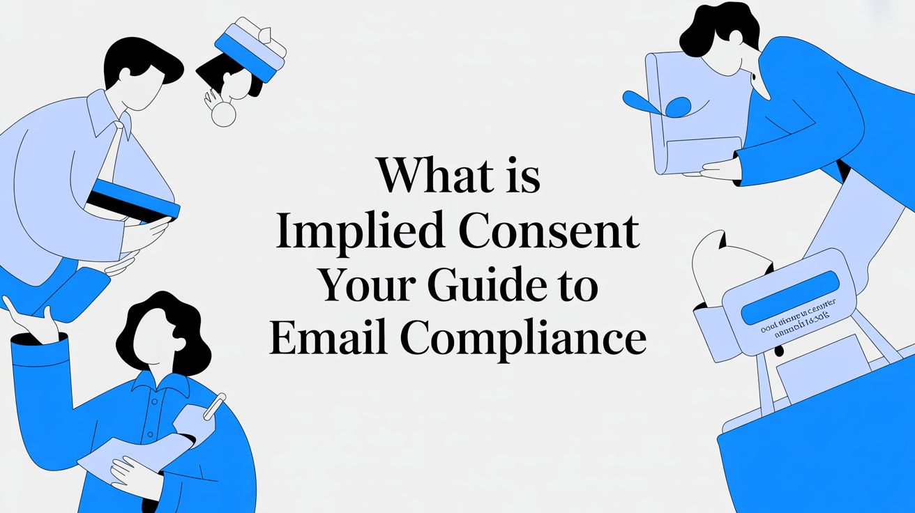 What Is Implied Consent Your Guide to Email Compliance