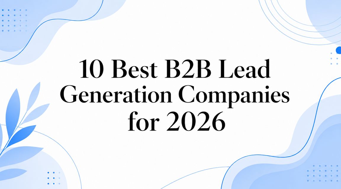 10 Best B2B Lead Generation Companies for 2026