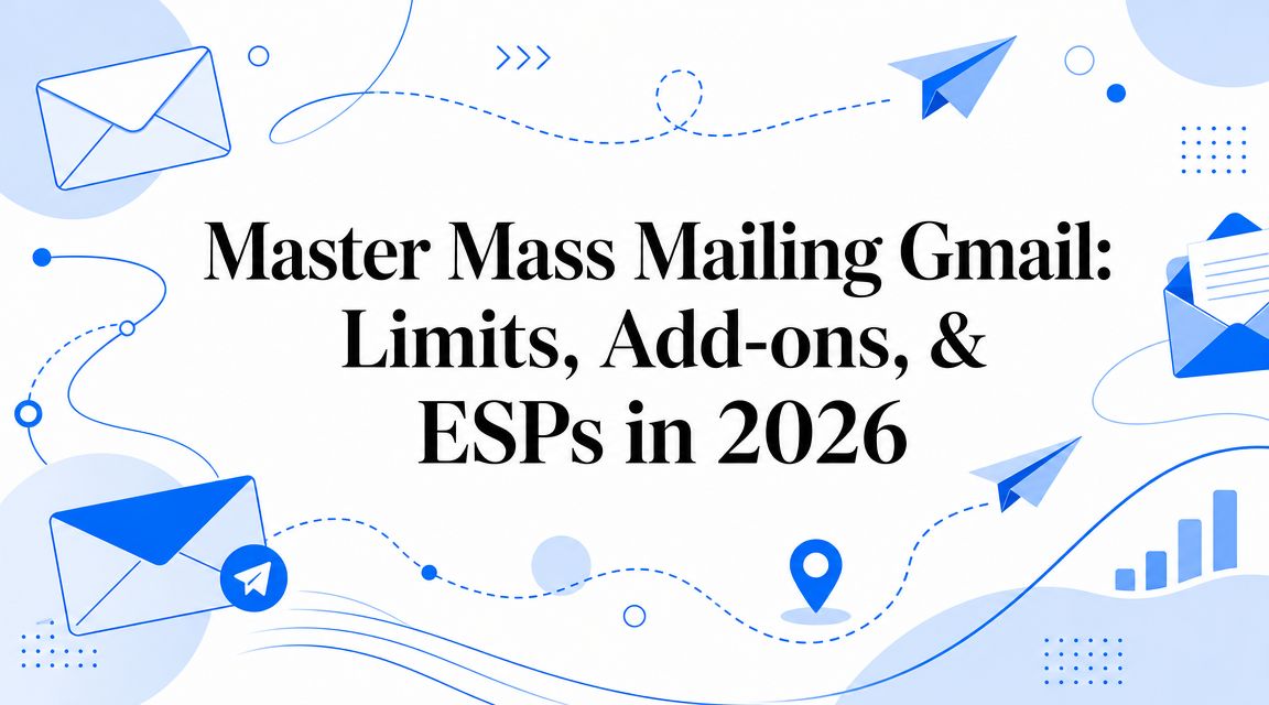 Master Mass Mailing Gmail: Limits, Add-ons, & ESPs in 2026