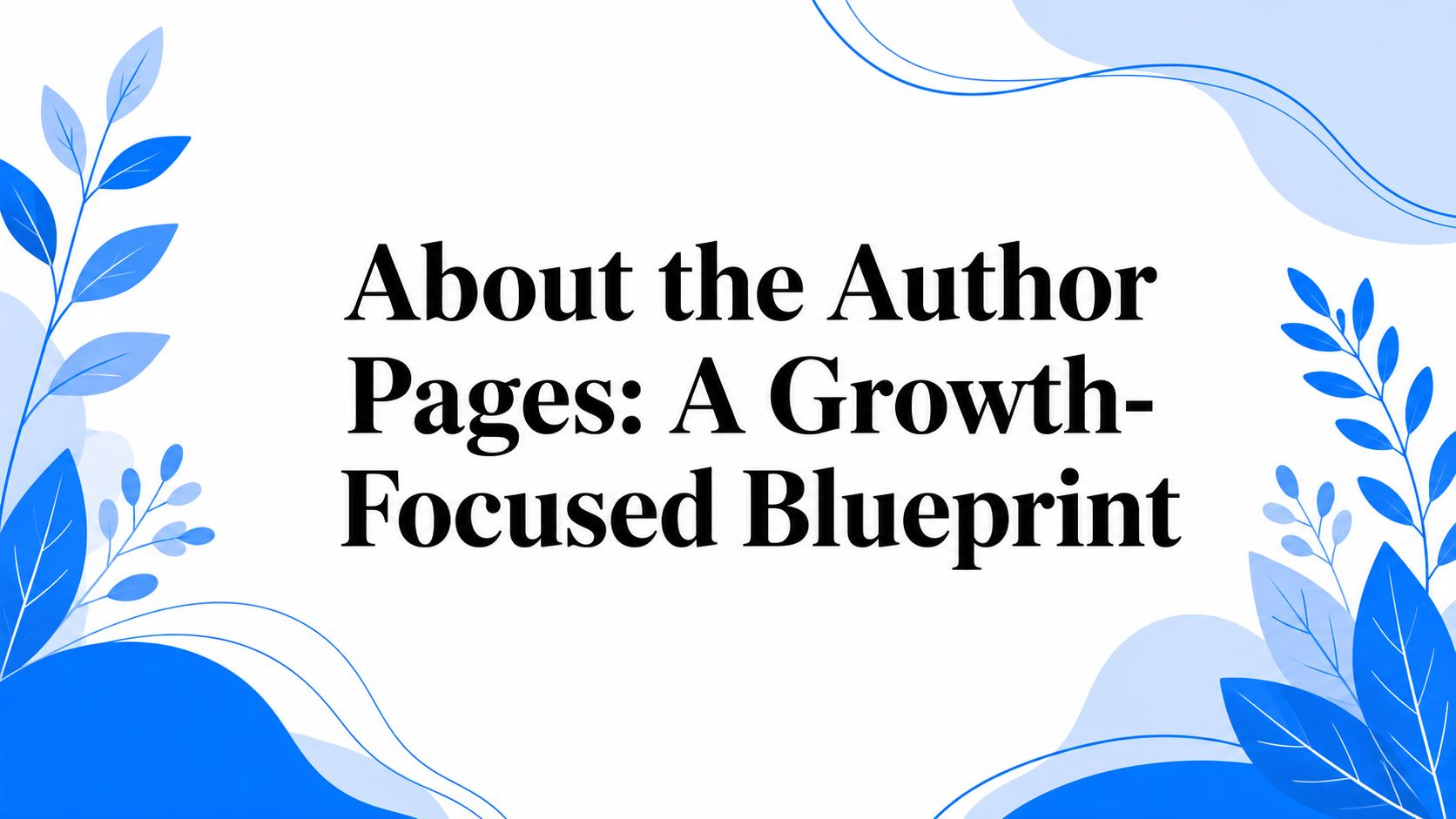 About the Author Pages: A Growth-Focused Blueprint