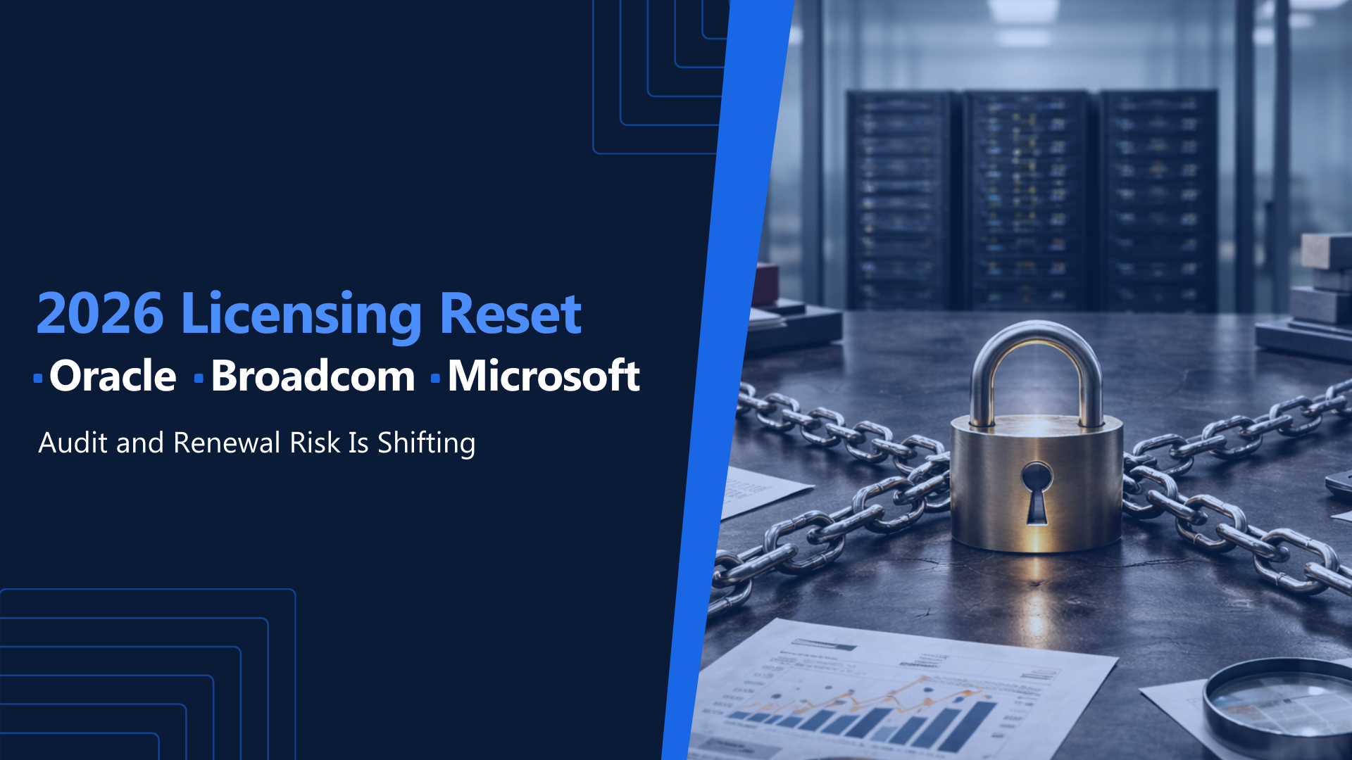 The 2026 Licensing Reset: What Oracle, Broadcom, and Microsoft Are Actually Changing