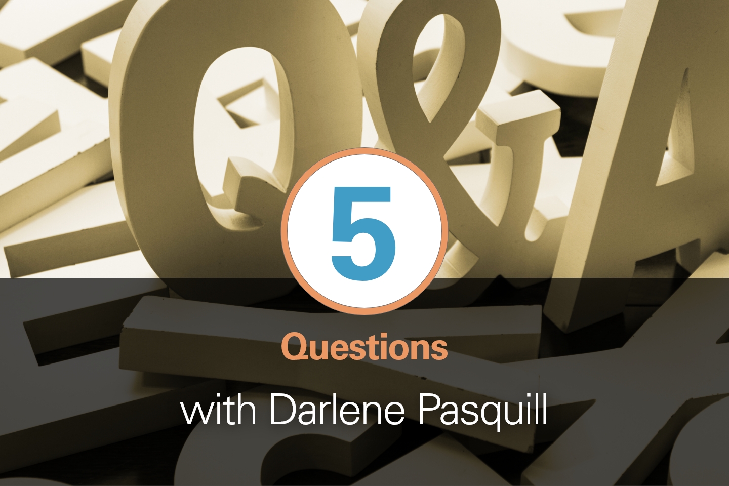 5 Questions With Darlene Pasquill