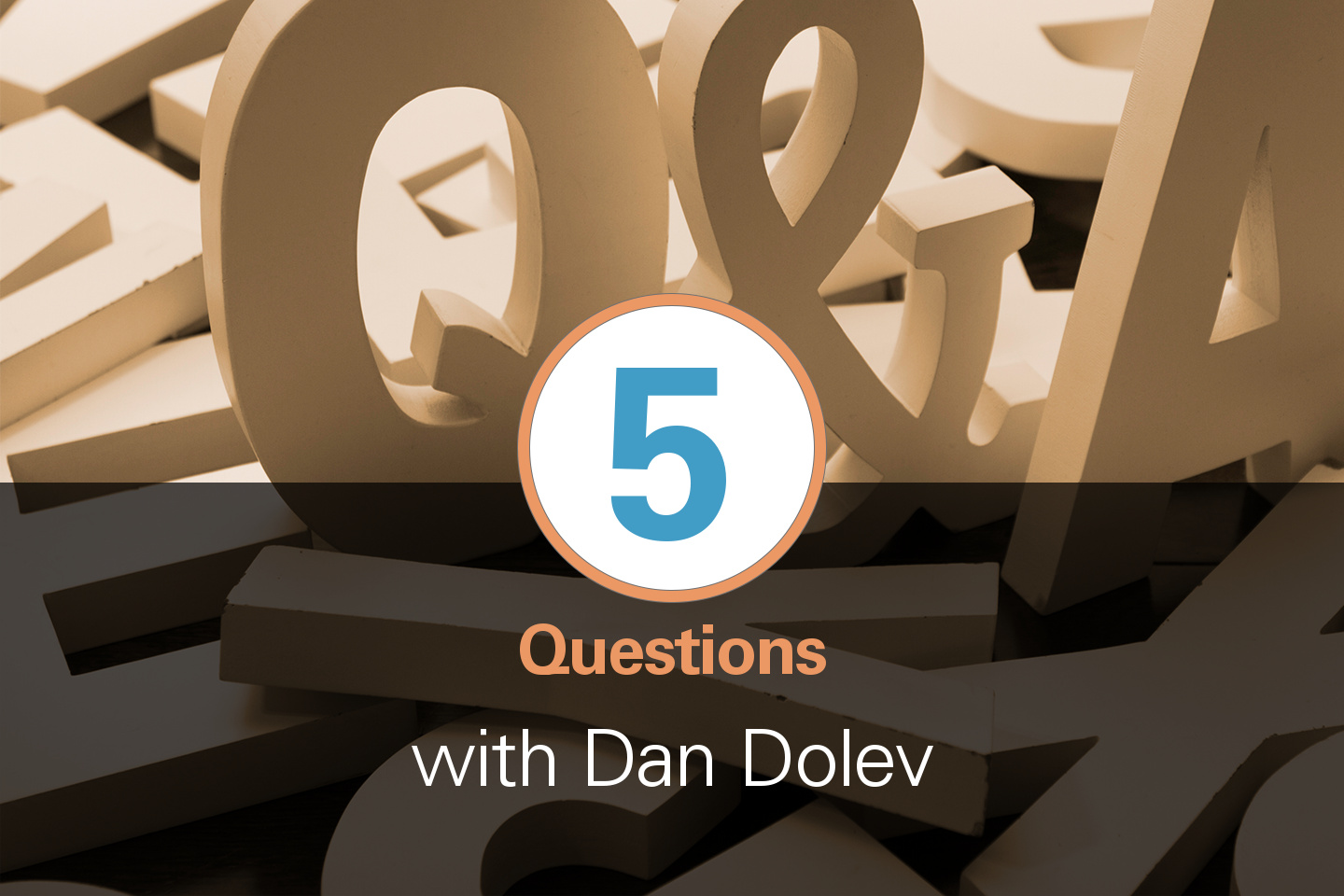 Five questions with Dan Dolev