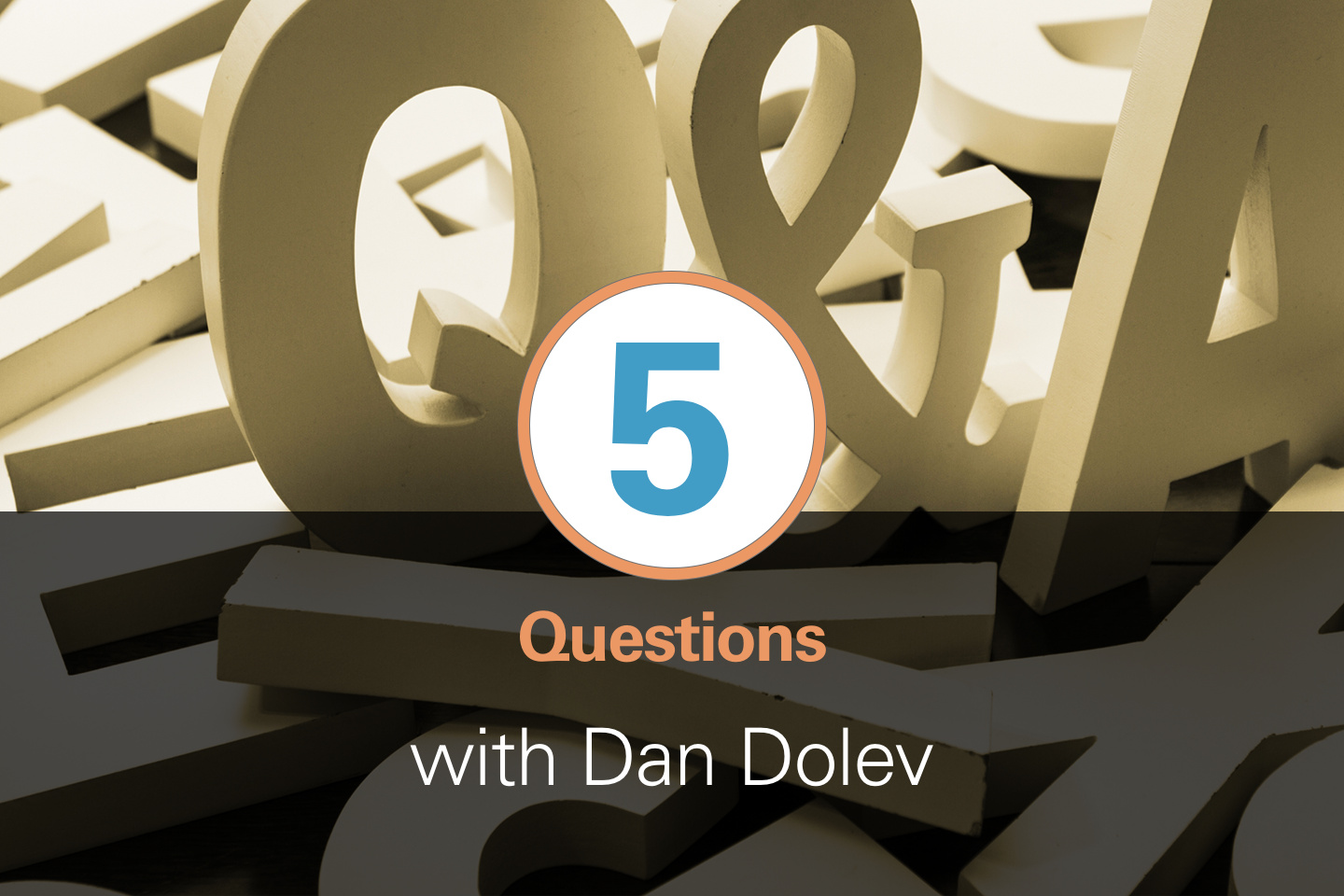 5 questions with Dan Dolev