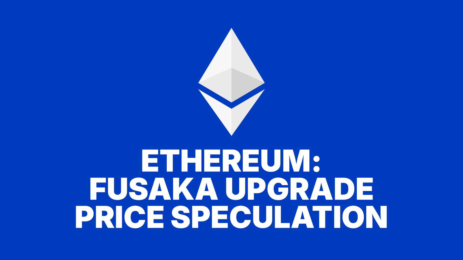What will Fusaka mean for the price of Ethereum?