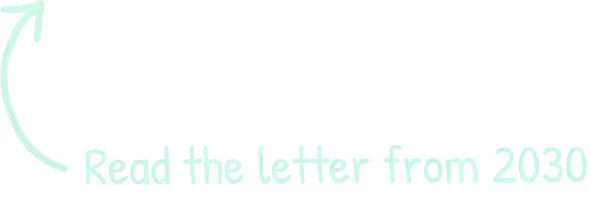 Arrow pointing to postcard saying "Read the letter from 2030"