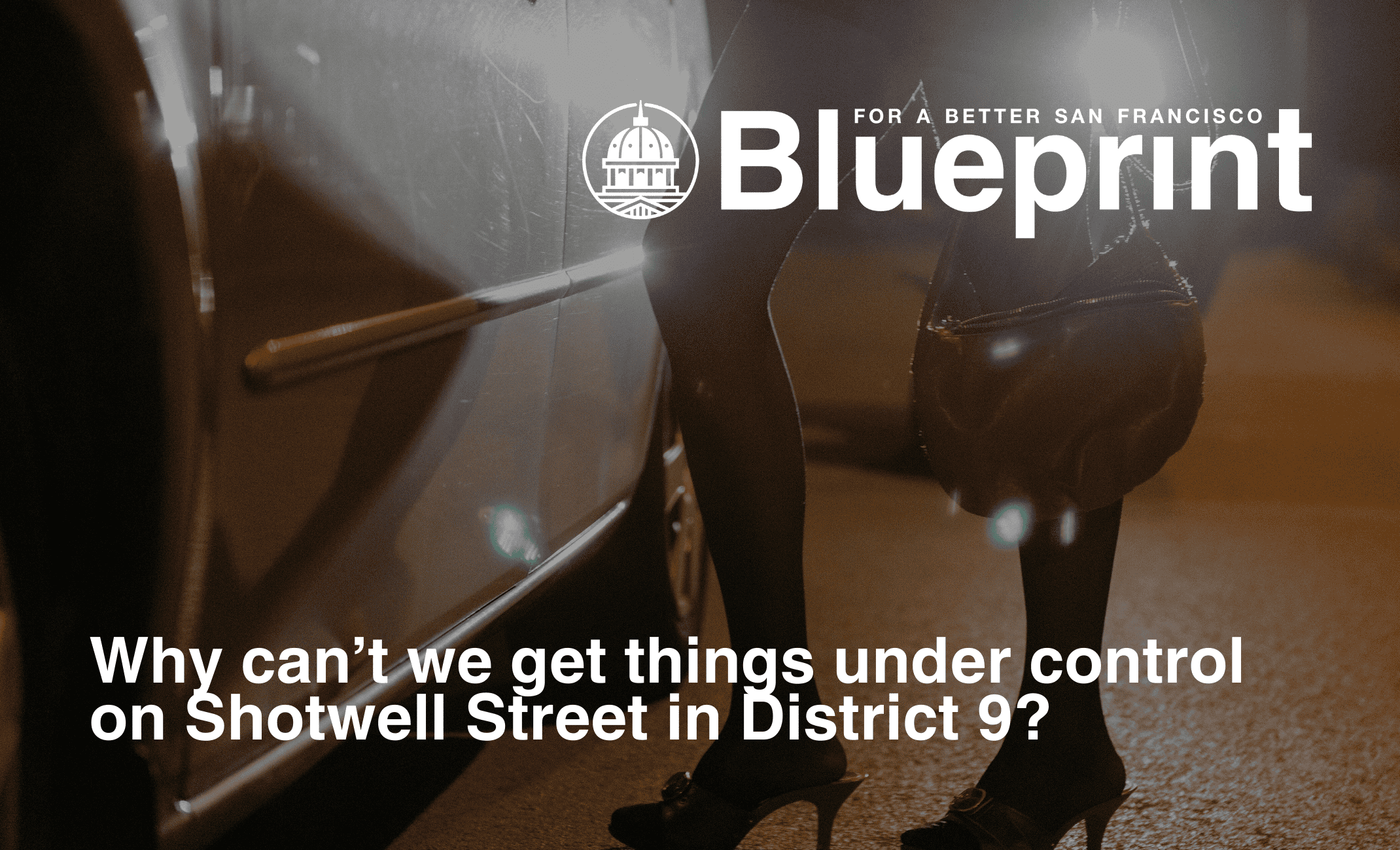 Why can’t we get things under control on District 9’s Shotwell Street?