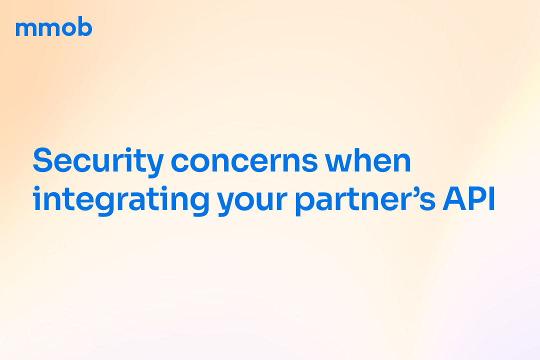 Security concerns when integrating your partner’s API