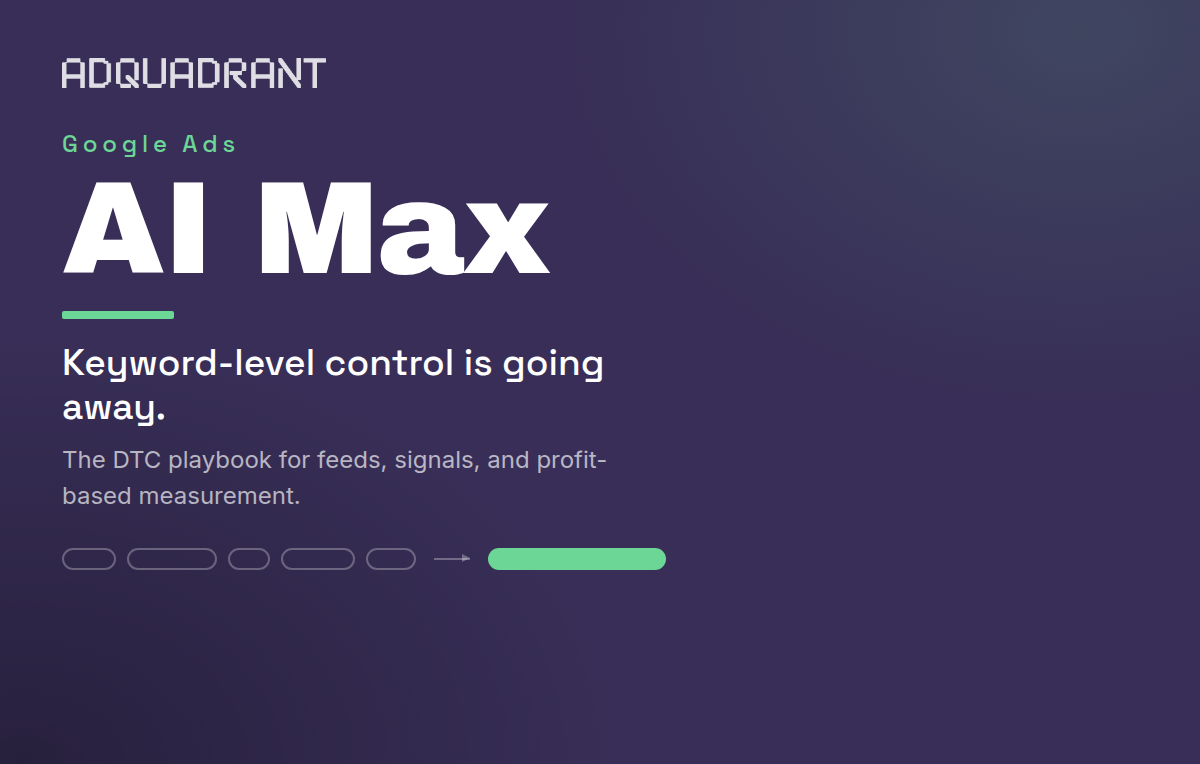 Google AI Max Is Removing Keyword-Level Control: The DTC Brand's Playbook for Managing Ads Under AI Automation