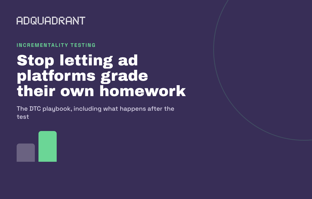 Stop Letting Ad Platforms Grade Their Own Homework: The DTC Incrementality Testing Playbook