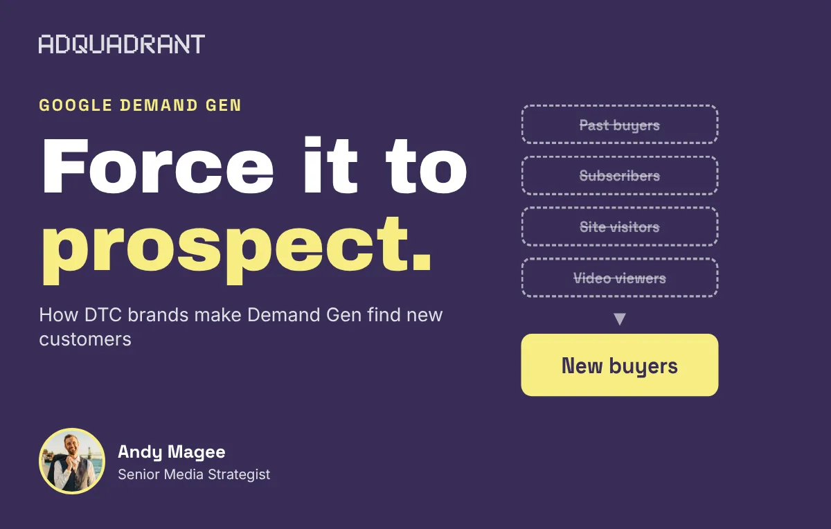 Should DTC Brands Use Google Demand Gen? Only If You Force It to Prospect