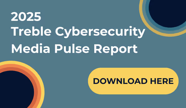 2025 treble cybersecurity media pulse report download here