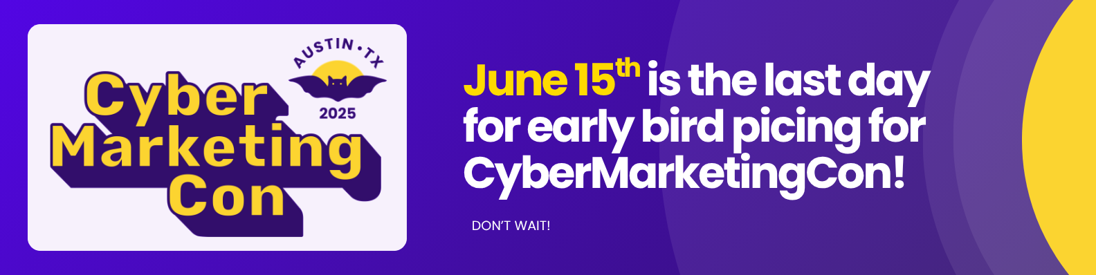 June 15th is the last day for early bird priing for CyberMarketingCon