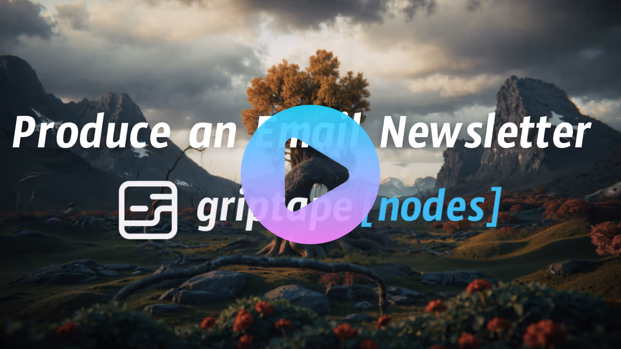 Producing an Email Newsletter with Griptape Nodes