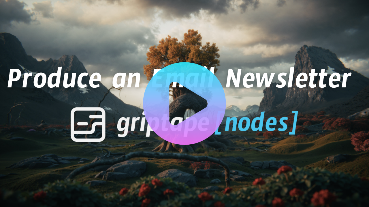 Producing an Email Newsletter with Griptape Nodes