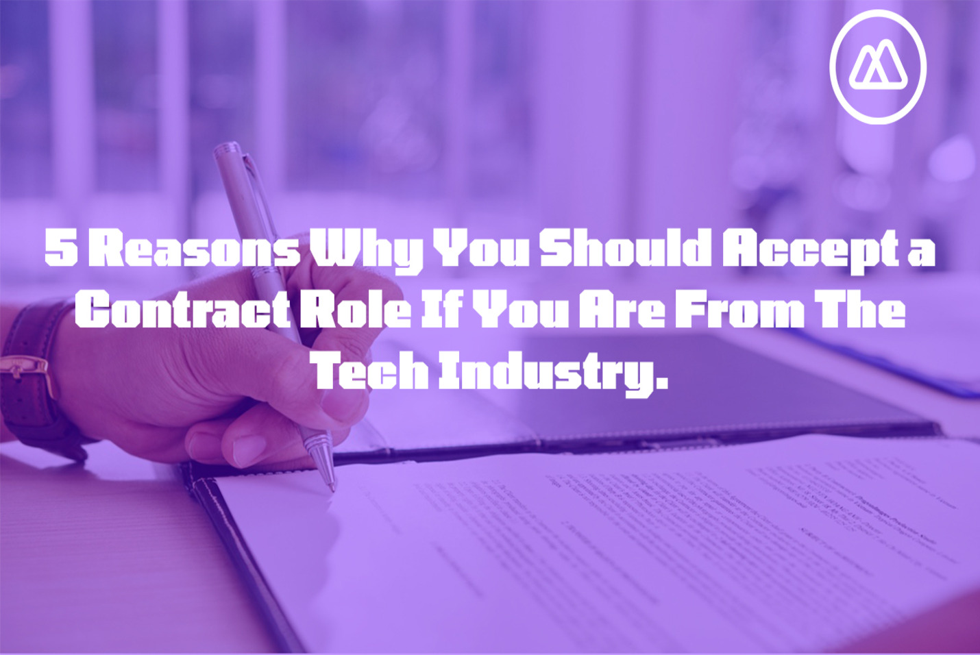 5 Reasons Why You Should Accept a Contract Role If You Are From The Tech Industry.
