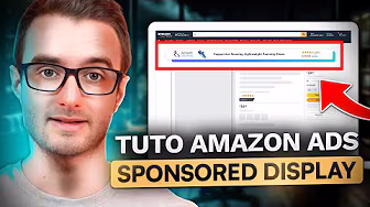 TUTO Amazon Ads : Comment créer une bonne publicité Sponsored Display