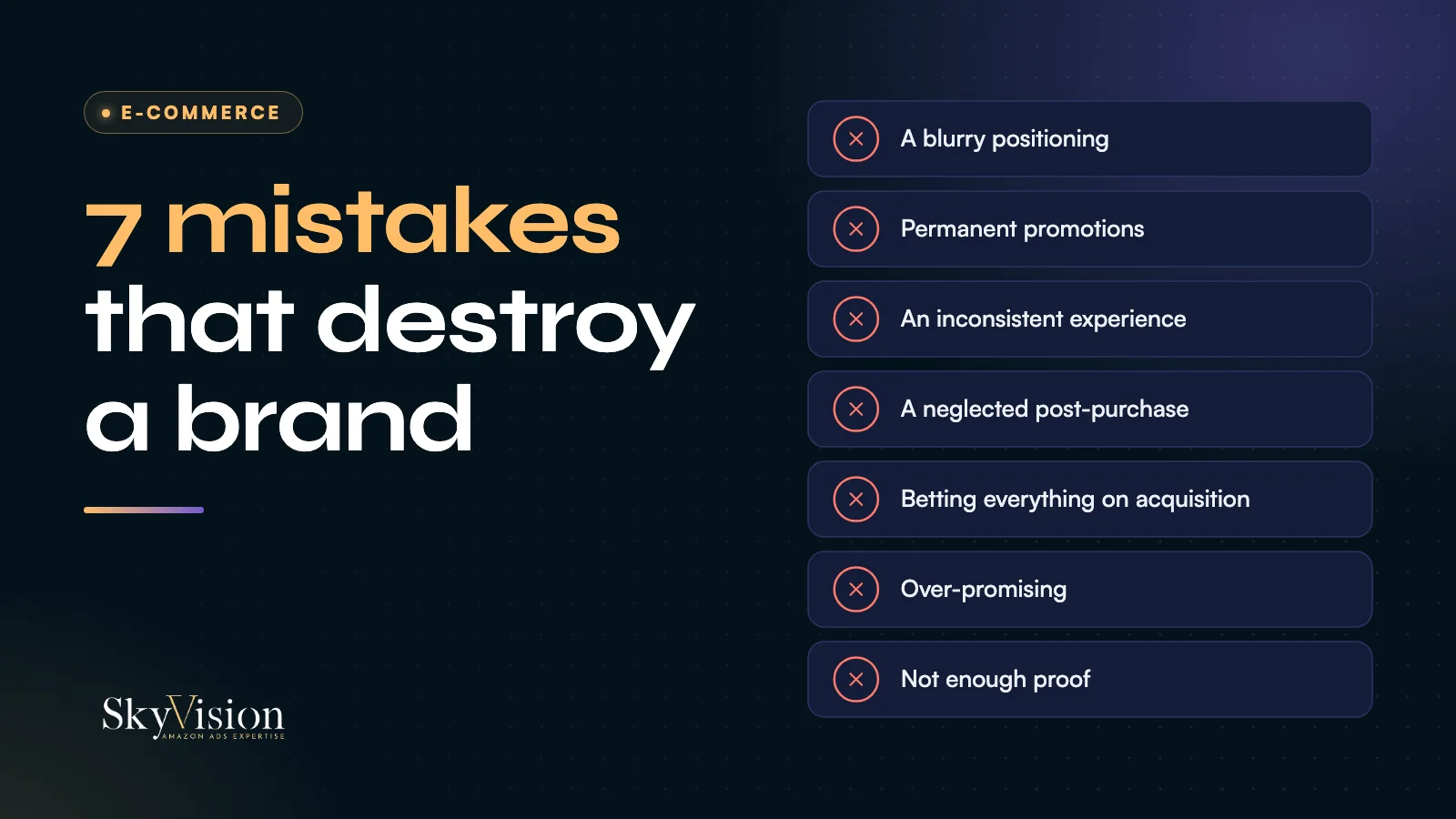 The 7 mistakes that destroy an e-commerce brand: blurry positioning, permanent promotions, inconsistent experience, neglected post-purchase, betting on acquisition, over-promising, not enough proof