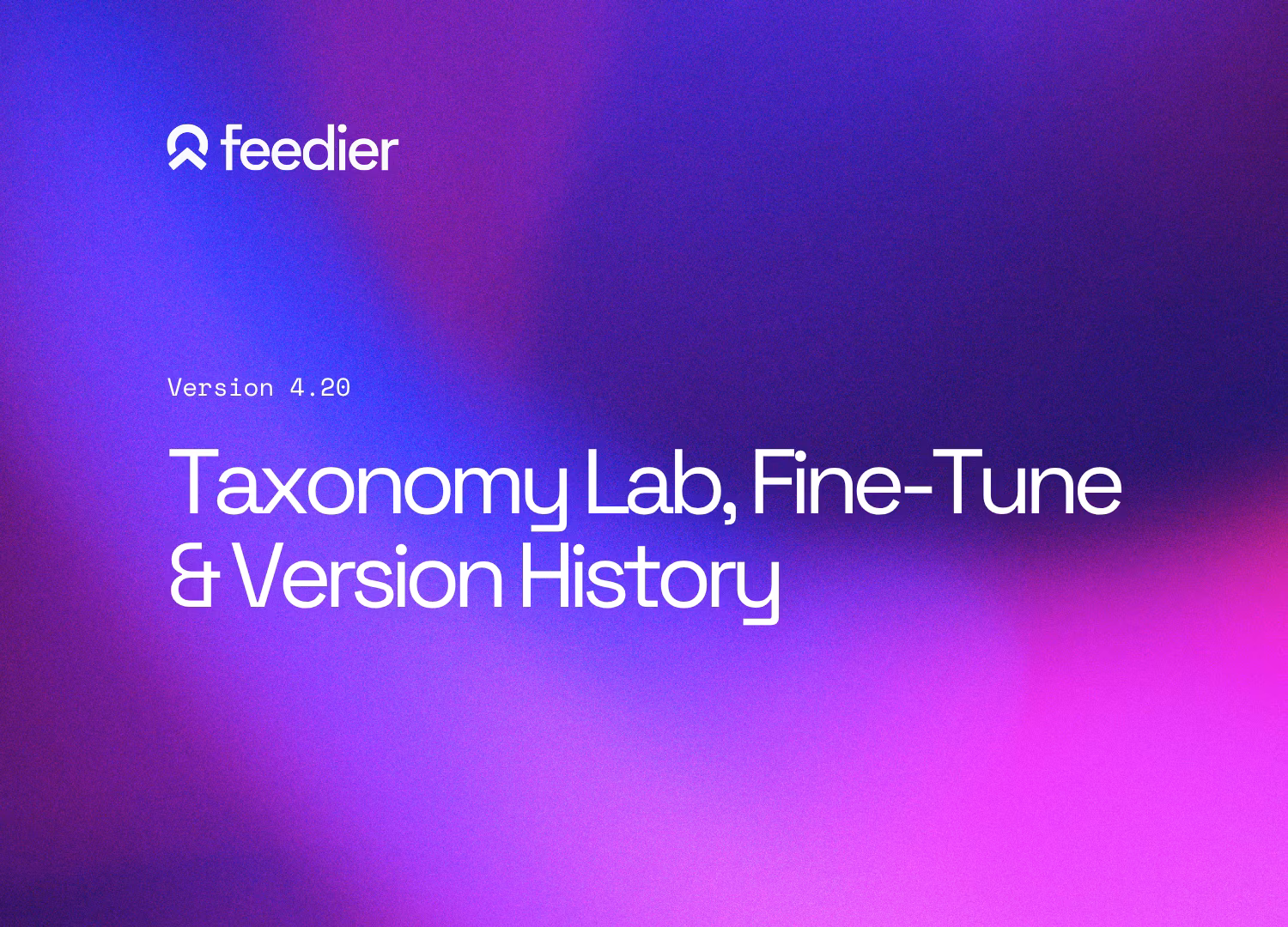 Testez votre taxonomie en toute sécurité, apprenez à Feedier ce qui est juste et publiez en toute confiance