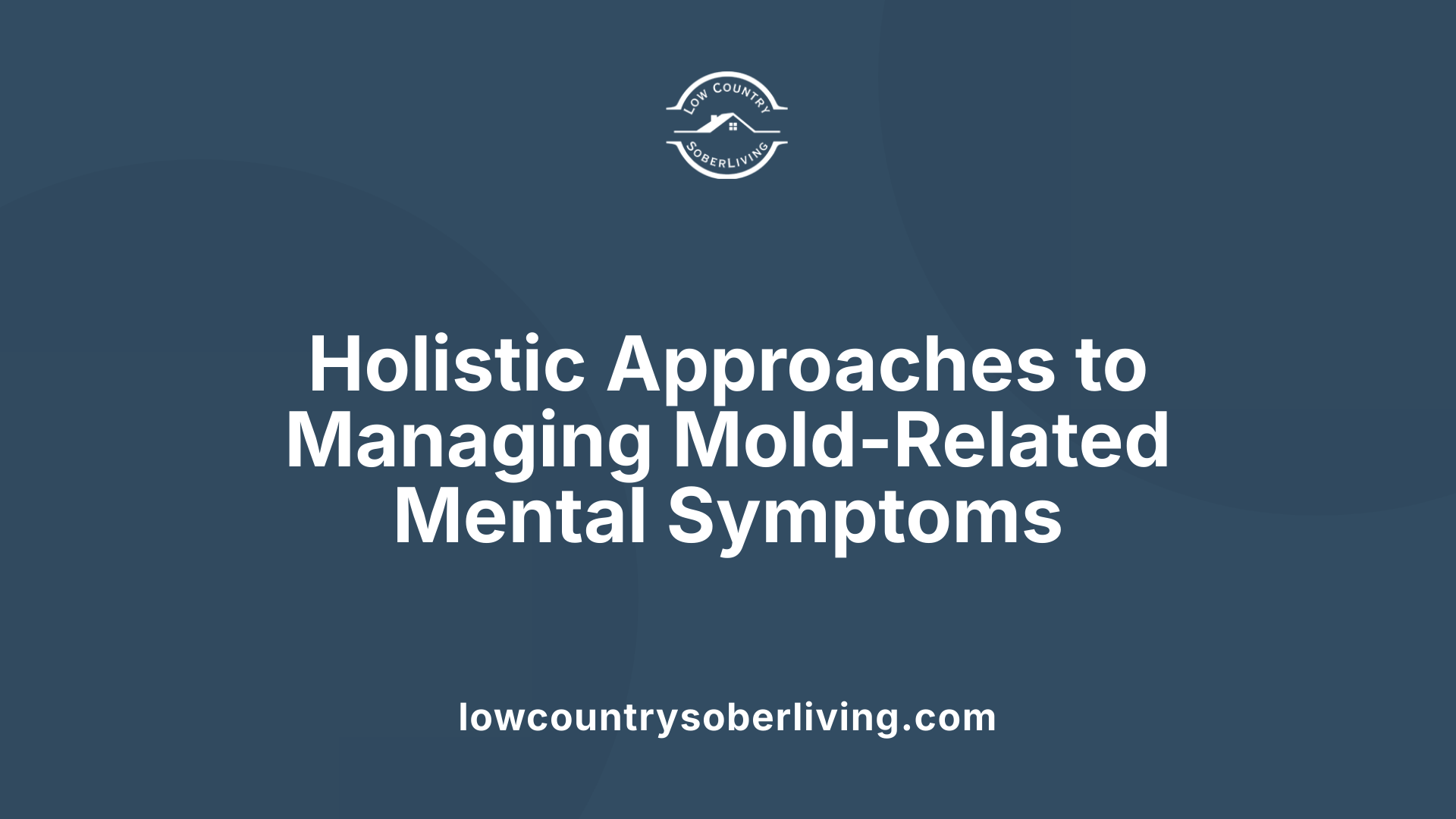 Holistic Approaches to Managing Mold-Related Mental Symptoms