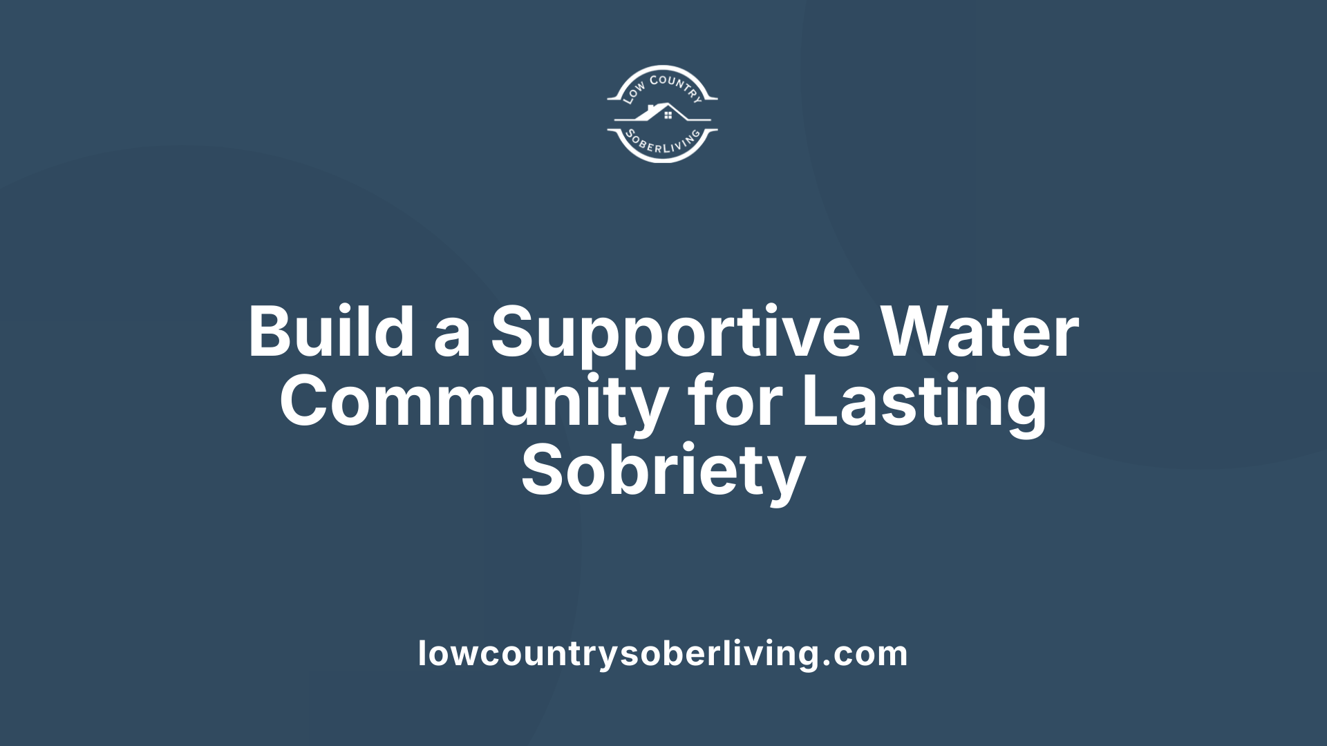 Build a Supportive Water Community for Lasting Sobriety