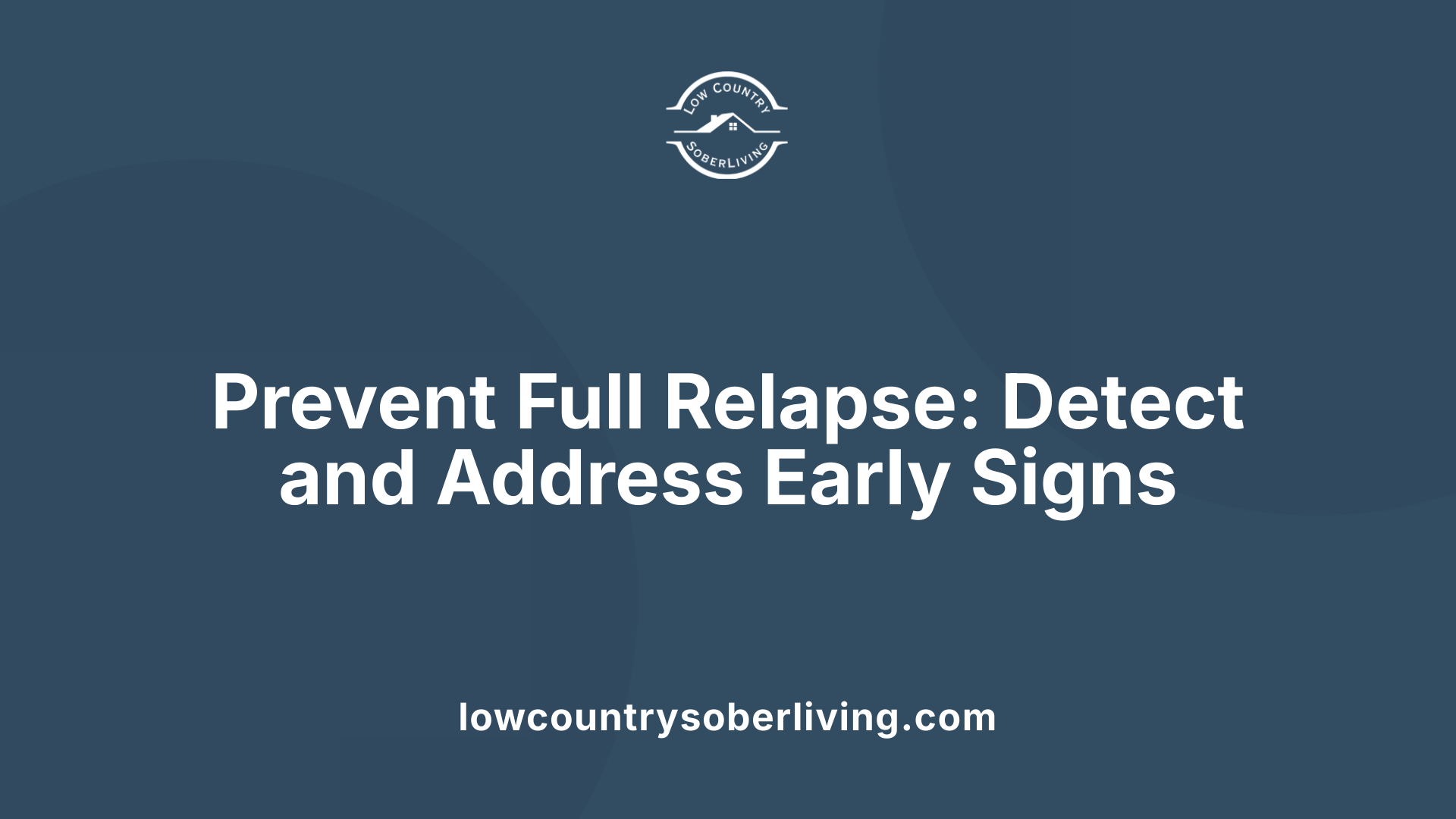 Prevent Full Relapse: Detect and Address Early Signs