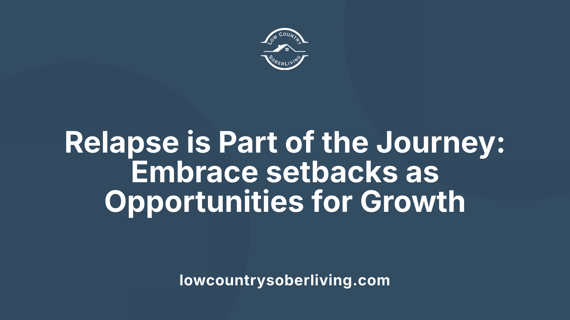 Relapse is Part of the Journey: Embrace setbacks as Opportunities for Growth